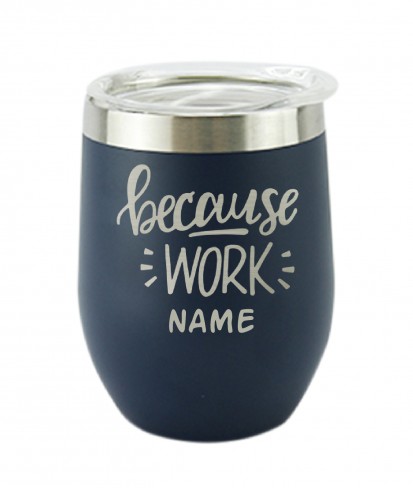 Because Work Blue Wine Personalised Vacuum Insulated Stainless Steel Tumbler with Lid